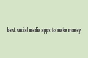 best social media apps to make money