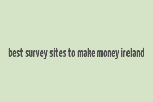 best survey sites to make money ireland