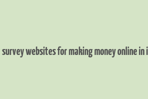 best survey websites for making money online in india