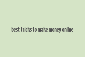 best tricks to make money online