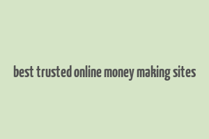 best trusted online money making sites