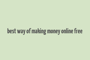 best way of making money online free