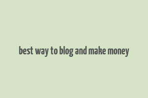 best way to blog and make money