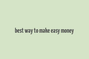 best way to make easy money