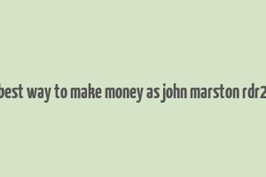 best way to make money as john marston rdr2