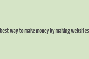 best way to make money by making websites