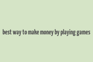 best way to make money by playing games