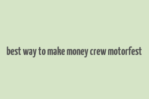 best way to make money crew motorfest