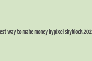 best way to make money hypixel skyblock 2024