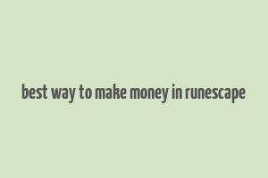 best way to make money in runescape