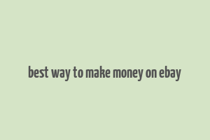 best way to make money on ebay