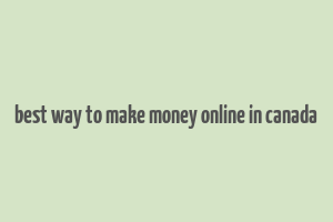 best way to make money online in canada