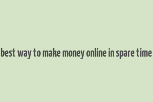 best way to make money online in spare time