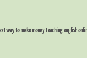 best way to make money teaching english online