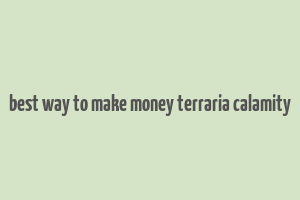 best way to make money terraria calamity