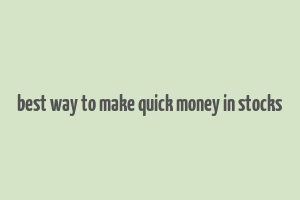 best way to make quick money in stocks