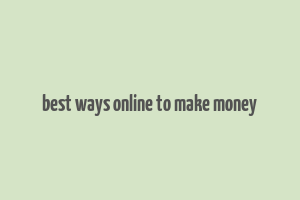 best ways online to make money