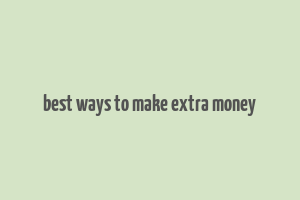 best ways to make extra money