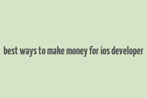 best ways to make money for ios developer