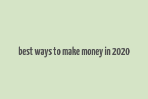 best ways to make money in 2020