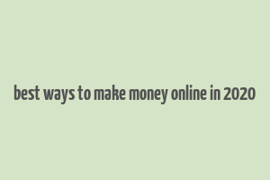 best ways to make money online in 2020