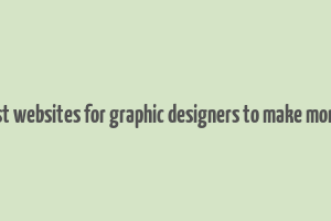 best websites for graphic designers to make money