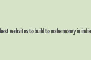 best websites to build to make money in india