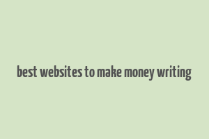 best websites to make money writing