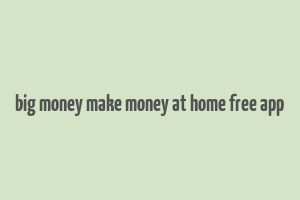 big money make money at home free app