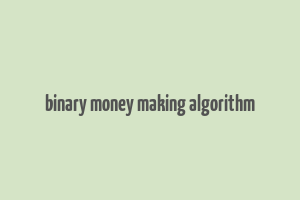 binary money making algorithm