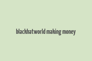 blackhatworld making money