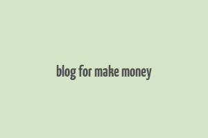 blog for make money