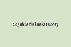 blog niche that makes money