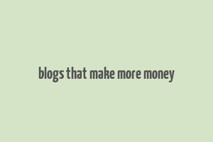 blogs that make more money