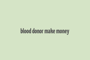 blood donor make money