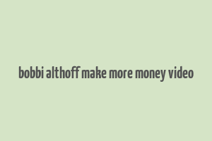 bobbi althoff make more money video