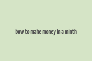 bow to make money in a minth