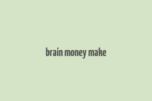 brain money make