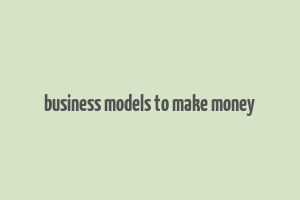 business models to make money