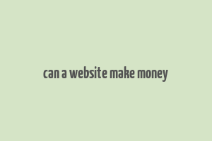 can a website make money