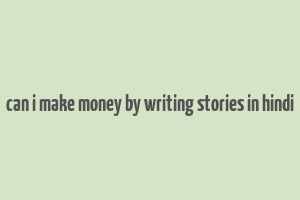 can i make money by writing stories in hindi