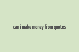 can i make money from quotes