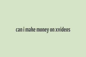 can i make money on xvideos