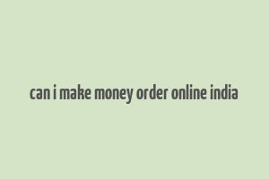 can i make money order online india