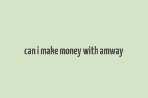 can i make money with amway