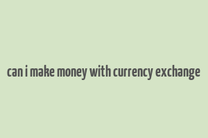 can i make money with currency exchange