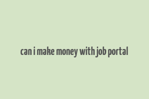 can i make money with job portal