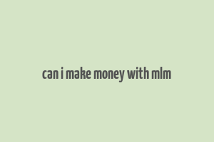 can i make money with mlm