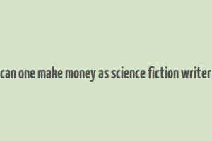 can one make money as science fiction writer