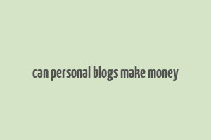 can personal blogs make money